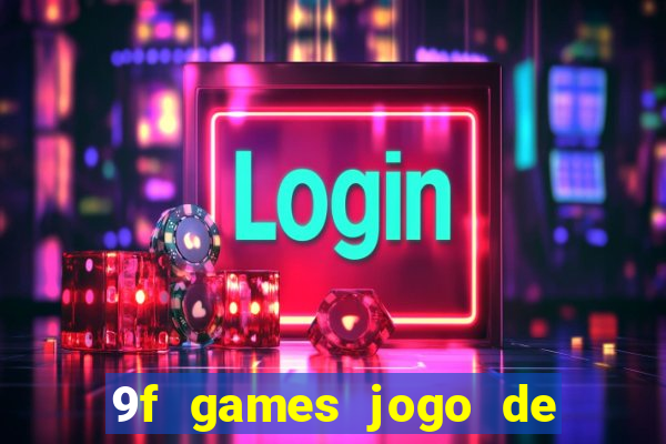 9f games jogo de ganhar dinheiro